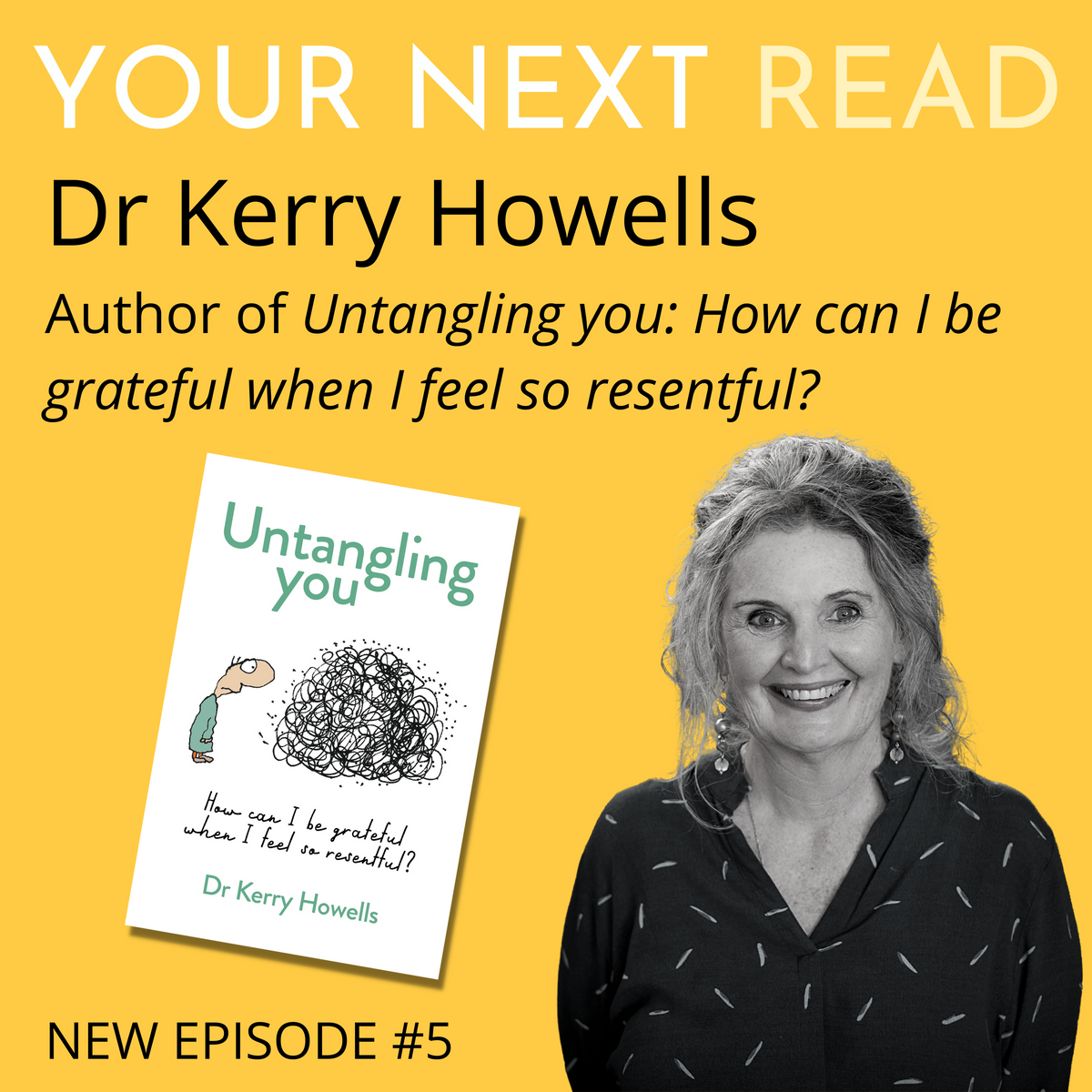 YOUR NEXT READ Episode 5 Untangling You by Dr Kerry Howells Major