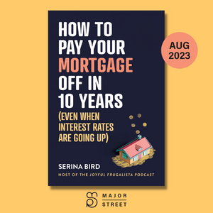 COVER REVEAL: How to Pay Your Mortgage Off in 10 Years by Serina Bird