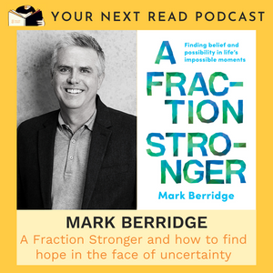 YOUR NEXT READ Episode #9: A Fraction Stronger by Mark Berridge