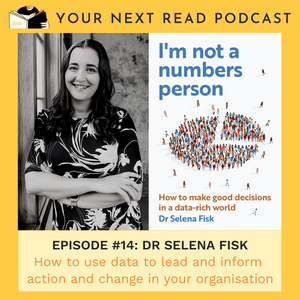 YOUR NEXT READ Episode #14: I'm Not a Numbers Person by Dr Selena Fisk