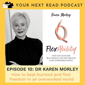 YOUR NEXT READ Episode #10: FlexAbility by Dr Karen Morley