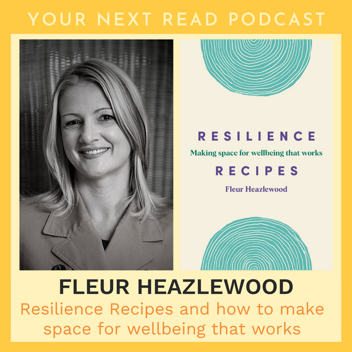 YOUR NEXT READ Episode #8: Resilience Recipes by Fleur Heazlewood