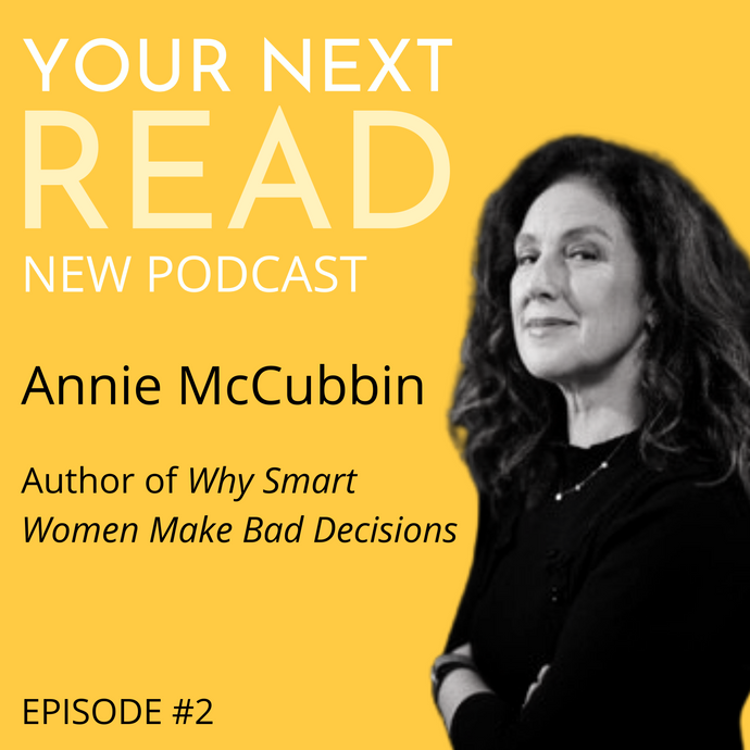 YOUR NEXT READ Episode #2: Why Smart Women Make Bad Decisions by Annie McCubbin