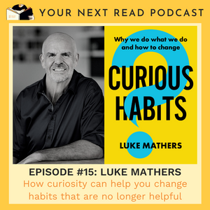 YOUR NEXT READ Episode #15 Curious Habits by Luke Mathers