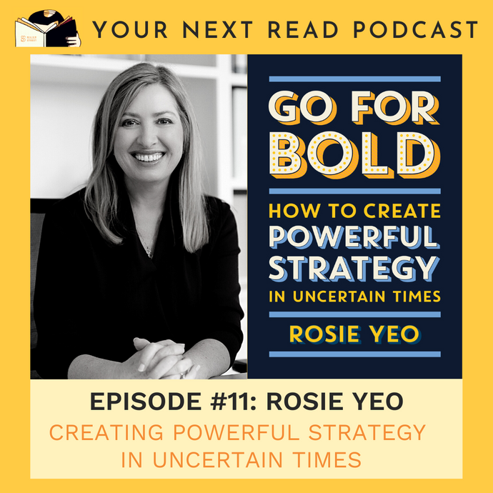 YOUR NEXT READ Episode #11: Go For Bold by Rosie Yeo