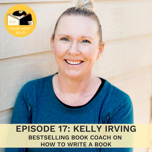 YOUR NEXT READ Special Episode #17: Book coach Kelly Irving