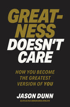Greatness Doesn't Care <br><i><small> by Jason Dunn </i> </small>