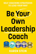 Be Your Own Leadership Coach: Self-coaching strategies to lead your way <br><i><small> by Karen Stein </i> </small>