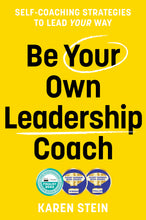 Be Your Own Leadership Coach: Self-coaching strategies to lead your way <br><i><small> by Karen Stein </i> </small>