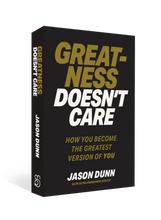 Greatness Doesn't Care <br><i><small> by Jason Dunn </i> </small>