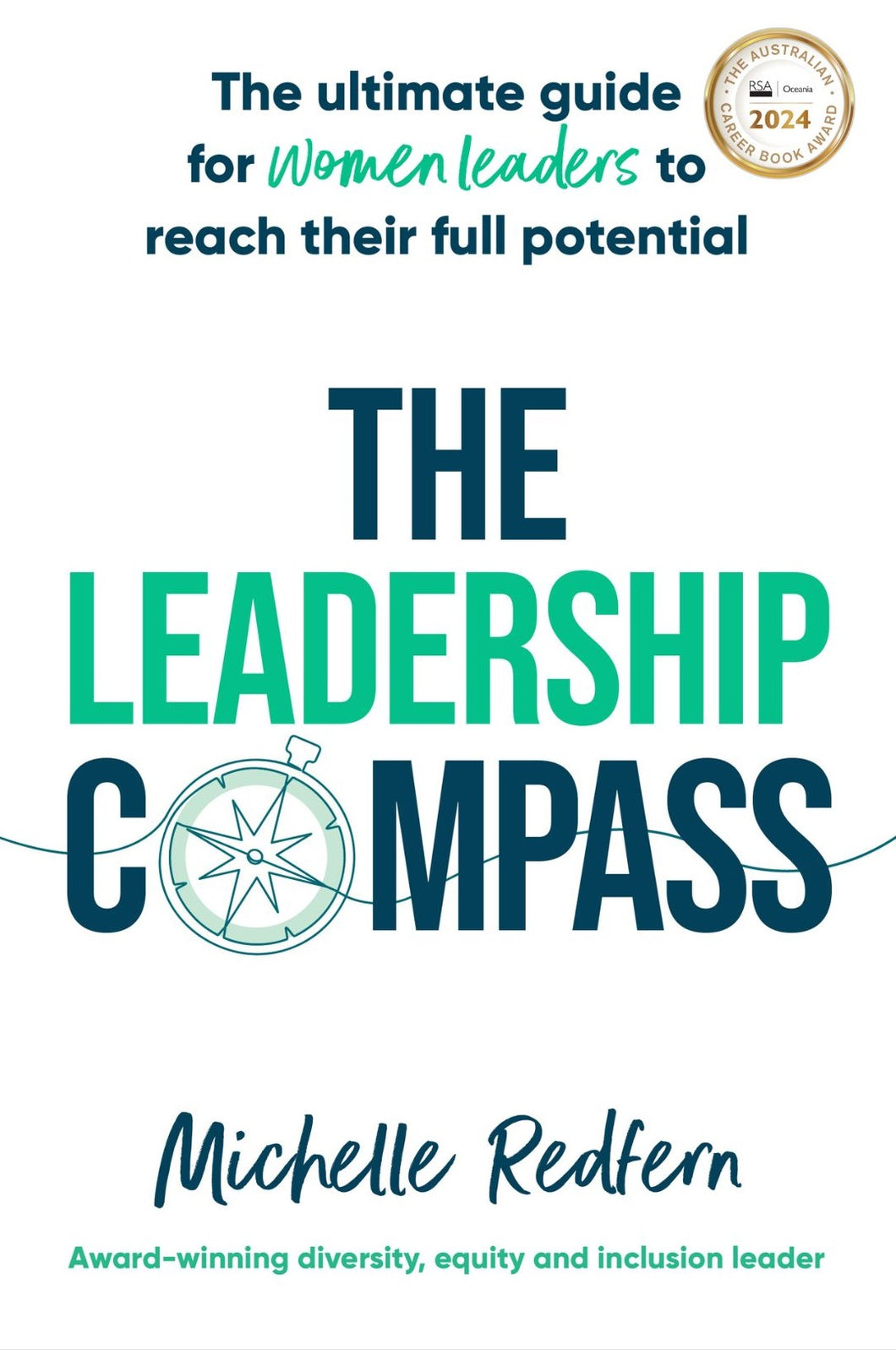 The Leadership Compass: The ultimate guide for women leaders to reach their full potential <br><i><small> by Michelle Redfern </i> </small>