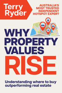 Why Property Values Rise <br><i><small> by Terry Ryder </i> </small>