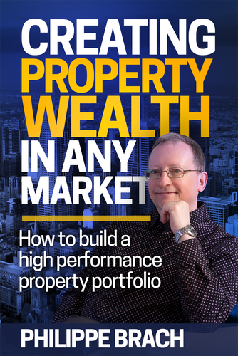 Property book cover for Creating Property Wealth in any Market by Philippe Brach