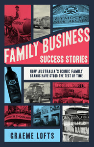 Family Business Success Stories<br><i><small> by Graeme Lofts </i> </small>