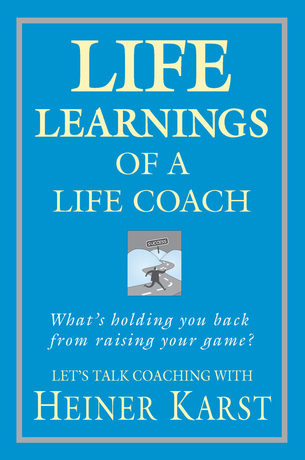 Business book cover for Life Learnings of a Life Coach by Heiner Karst