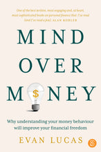 Mind over Money: Why understanding your money behaviour will improve your financial freedom <br><i><small> by Evan Lucas </i> </small>