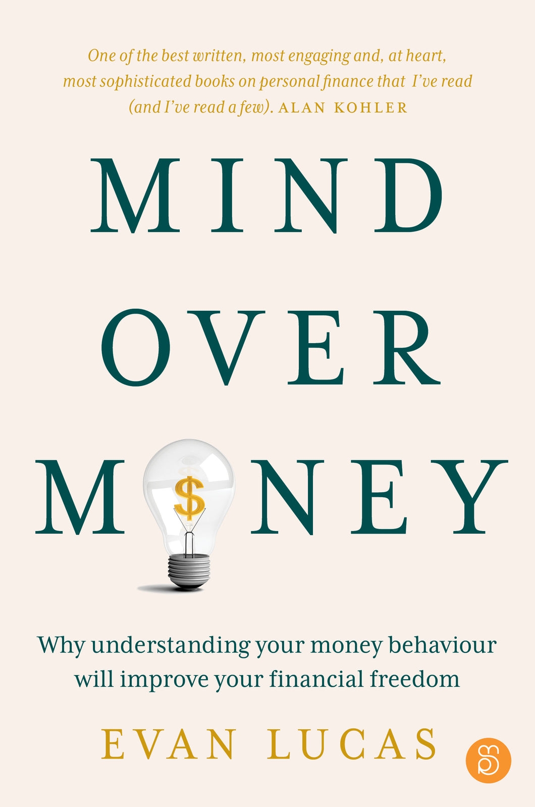 Mind over Money: Why understanding your money behaviour will improve your financial freedom <br><i><small> by Evan Lucas </i> </small>