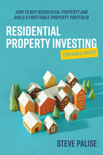 Residential Property Investing Explained Simply <br><i><small> by Steve Palise </i> </small>
