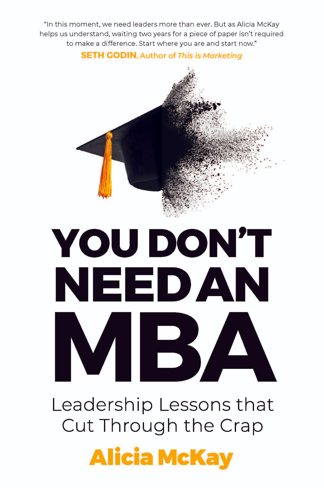 You Don’t Need an MBA <br><i><small> by Alicia McKay </i></small>