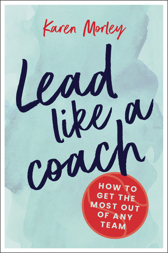 Leadership book cover for Lead Like a Coach by Karen Morley