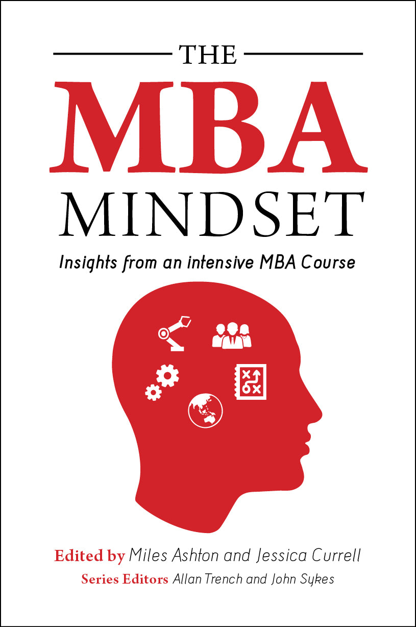 The MBA Mindset <small><i><br>edited by Miles Ashton and Jessica Currell</small></i>